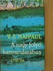 V. S. Naipaul - A nagy folyó kanyarulatában [antikvár]