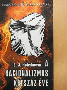 Eric J. Hobsbawn - A nacionalizmus kétszáz éve [antikvár]