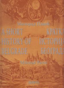 Milorad Pavic - A Short History of Belgrade [antikvár]