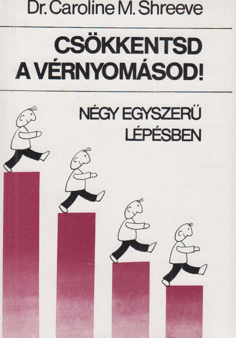 Shreeve, Caroline M. dr. - Csökkentsd a vérnyomásod! [antikvár]