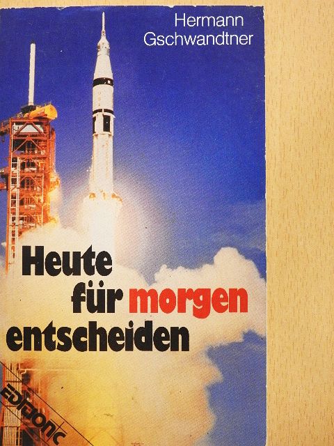 Hermann Gschwandtner - Heute für morgen entscheiden [antikvár]