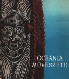 BODROGI TIBOR - Óceánia művészete [antikvár]