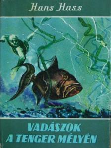Hans Hass - Vadászok a tenger mélyén [antikvár]