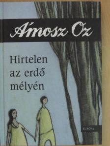 Ámosz Oz - Hirtelen az erdő mélyén [antikvár]