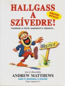 Andrew Matthews - Hallgass a szívedre! [antikvár]