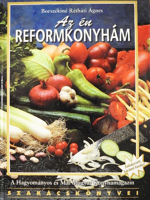 Borszékiné Rétháti Ágnes - Az én reformkonyhám [antikvár]