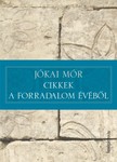 JÓKAI MÓR - Cikkek a forradalom évéből [eKönyv: epub, mobi]