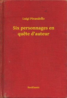 Luigi Pirandello - Six personnages en quete d auteur [eKönyv: epub, mobi]