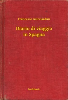 Francesco Guicciardini - Diario di viaggio in Spagna [eKönyv: epub, mobi]
