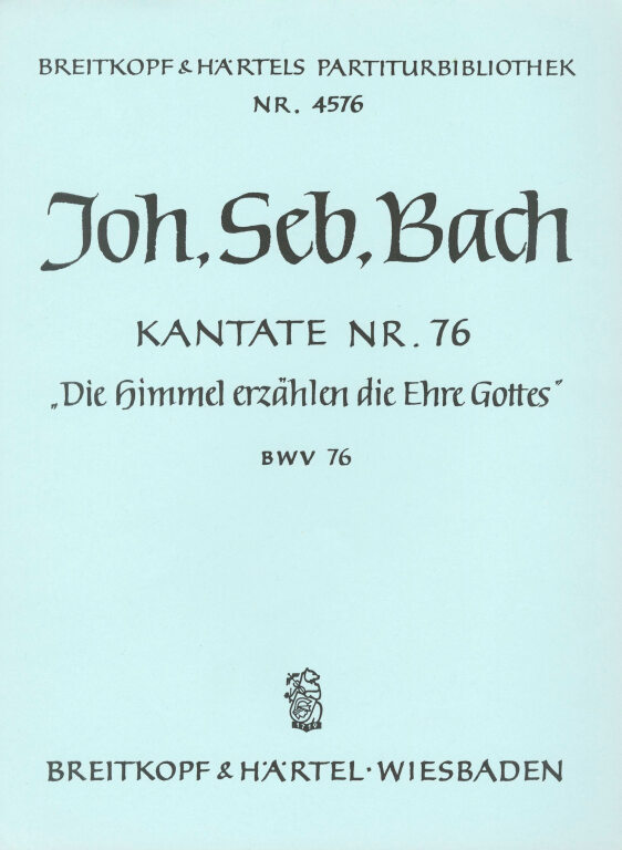 J. S. Bach - KANTATE NR.76 "DIE HIMMEL ERZäHLEN DIE EHRE GOTTES" BWV 76  PARTITUR