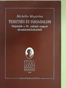 Micheller Magdolna - Tehetség és társadalom [antikvár]