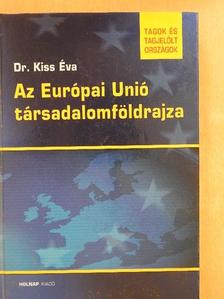 Dr. Kiss Éva - Az Európai Unió társadalomföldrajza [antikvár]