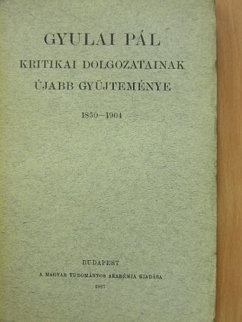 Gyulai Pál - Gyulai Pál kritikai dolgozatainak újabb gyüjteménye [antikvár]