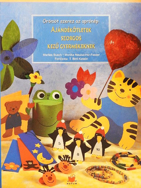 Marlies Busch - Örömöt szerez az aprónép: Ajándékötletek szorgos kezű gyermekeknek [antikvár]