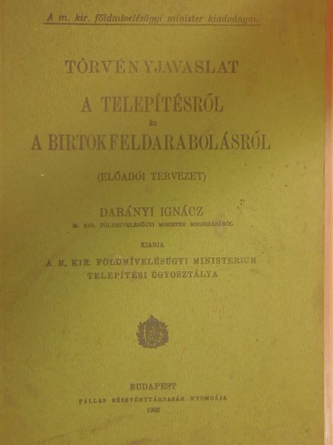 Darányi Ignácz - Törvényjavaslat a telepítésről és a birtokfeldarabolásról [antikvár]