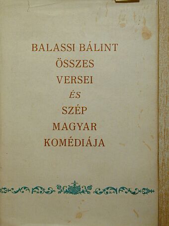 Balassi Bálint - Balassi Bálint összes versei és szép magyar komédiája [antikvár]