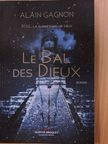 Alain Gagnon - Le bal des dieux [antikvár]