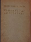 Josef Maria Frank - Elhibáztam az életemet! [antikvár]