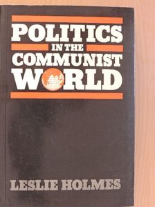 Leslie Holmes - Politics in the Communist World [antikvár]