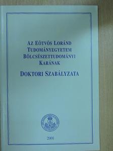 Az Eötvös Loránd Tudományegyetem Bölcsészettudományi Karának Doktori Szabályzata [antikvár]