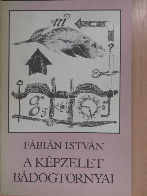 Fábián István - A képzelet bádogtornyai (dedikált példány) [antikvár]
