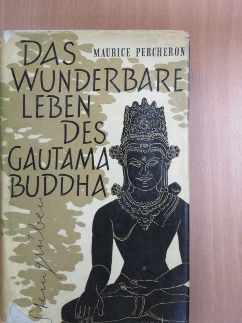 Maurice Percheron - Das wunderbare Leben des Gautama Buddha [antikvár]