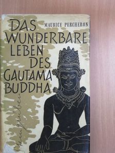 Maurice Percheron - Das wunderbare Leben des Gautama Buddha [antikvár]