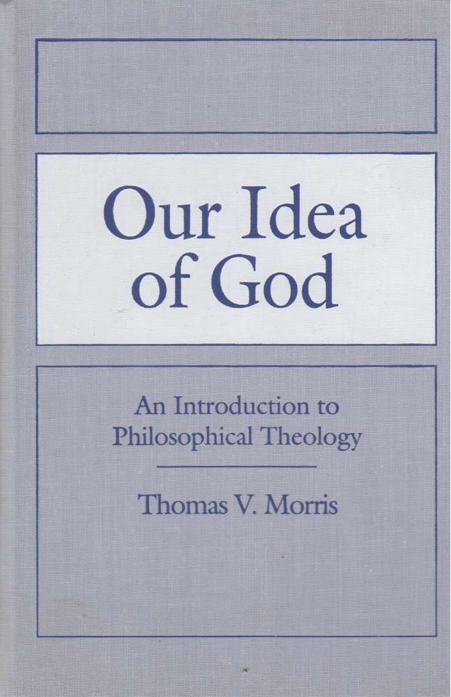 Thomas V. Morris - Our Idea of God [antikvár]