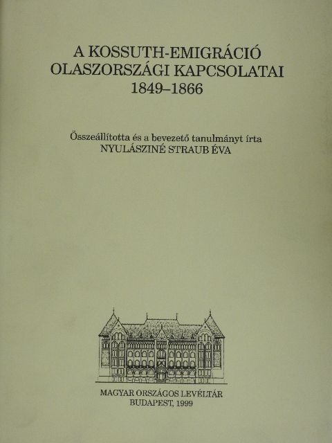 Nyulásziné Straub Éva - A Kossuth-emigráció olaszországi kapcsolatai (1849-1866) [antikvár]