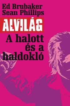 Ed Brubaker, Sean Phillips - Alvilág 3. - A halott és a haldokló