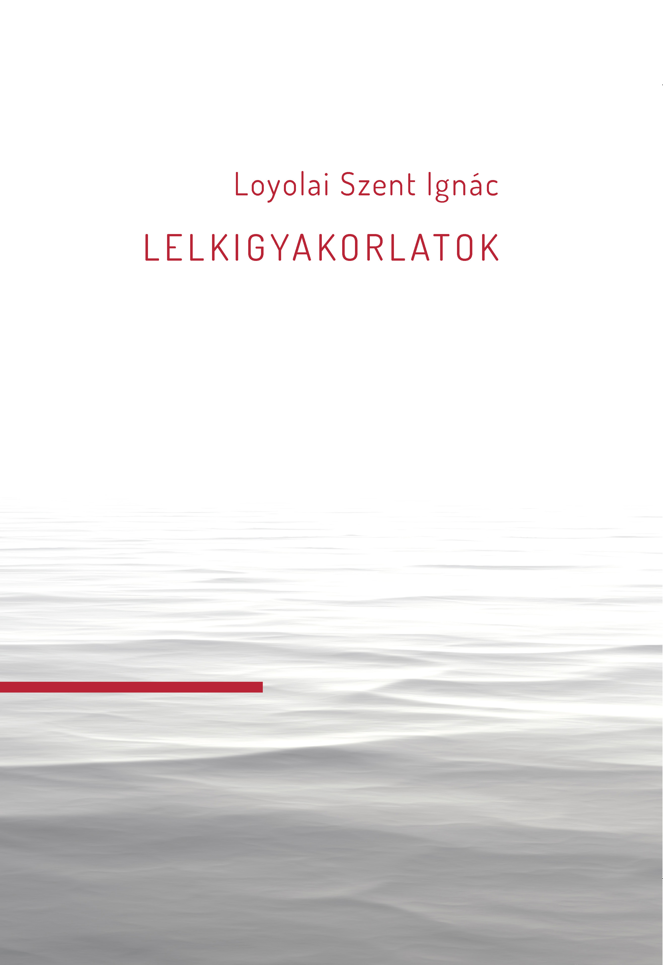 LOYOLAI SZENT IGNÁC - Lelkigyakorlatok [eKönyv: epub, mobi]