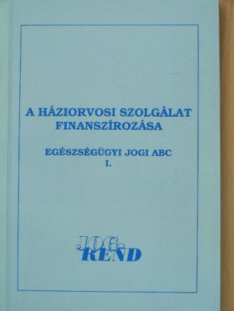 Dr. Balogh Sándor - A háziorvosi szolgálat finanszírozása [antikvár]
