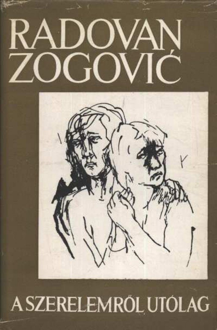 Zogovic, Radovan - A szerelemről, utólag [antikvár]