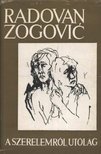 Zogovic, Radovan - A szerelemről, utólag [antikvár]