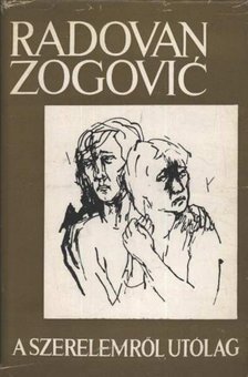 Zogovic, Radovan - A szerelemről, utólag [antikvár]