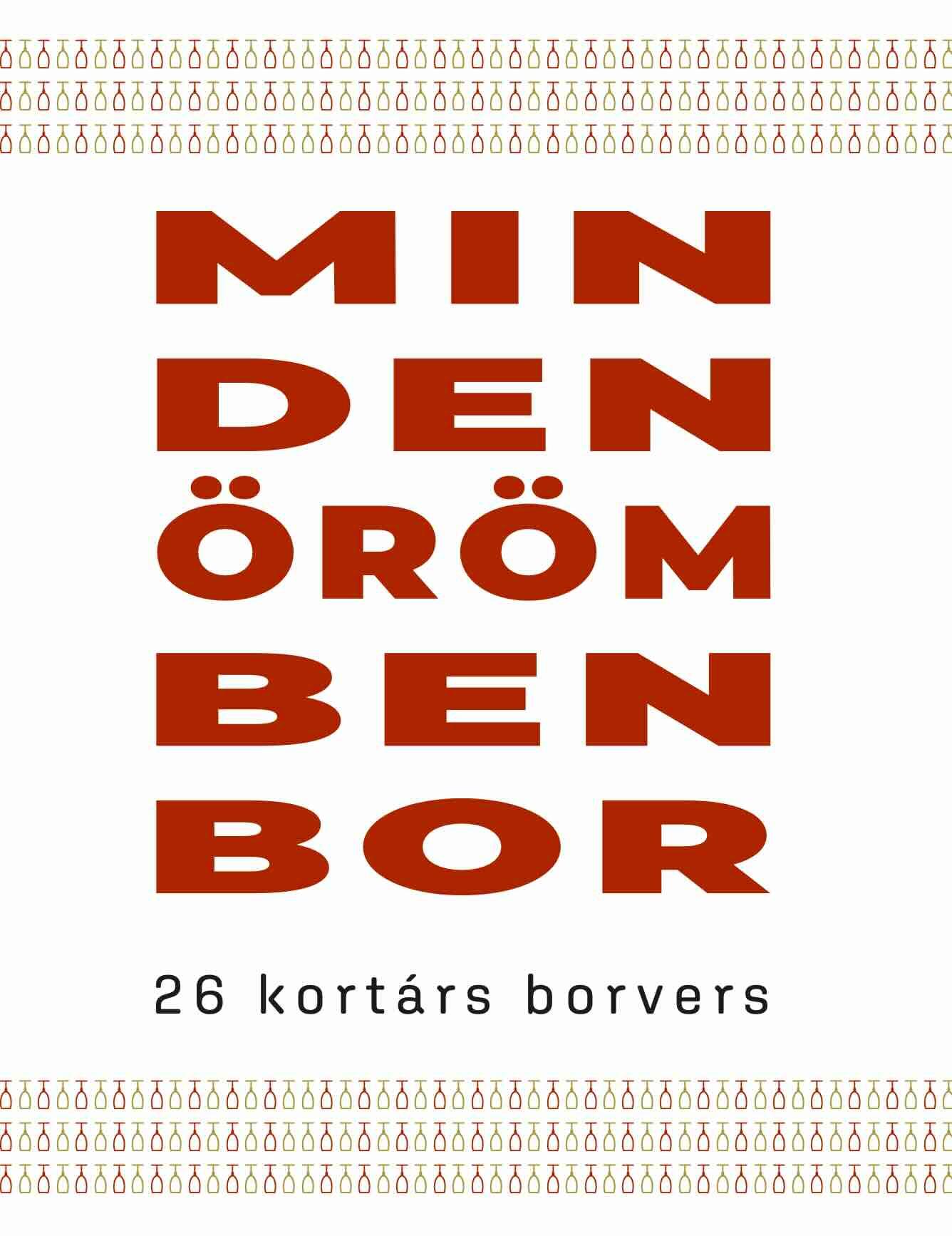 Vörös István, Wirth Imre, Sajó László, Keresztesi József, Kőrizs Imre, Zalán Tibor, G. István László, Lackfi János, Nyirán Ferenc, Tatá - Minden örömben bor