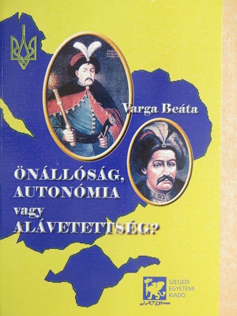 Varga Beáta - Önállóság, autonómia vagy alávetettség? [antikvár]