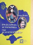Varga Beáta - Önállóság, autonómia vagy alávetettség? [antikvár]