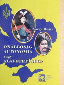 Varga Beáta - Önállóság, autonómia vagy alávetettség? [antikvár]