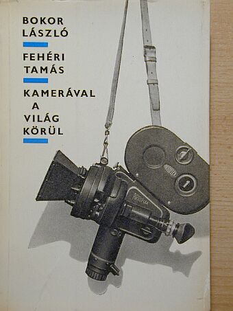 Bokor László - Kamerával a világ körül [antikvár]