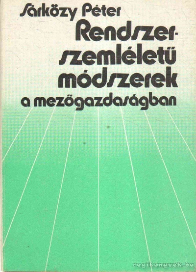 Sárközy Péter - Rendszerszemléletű módszerek a mezőgazdaságban [antikvár]