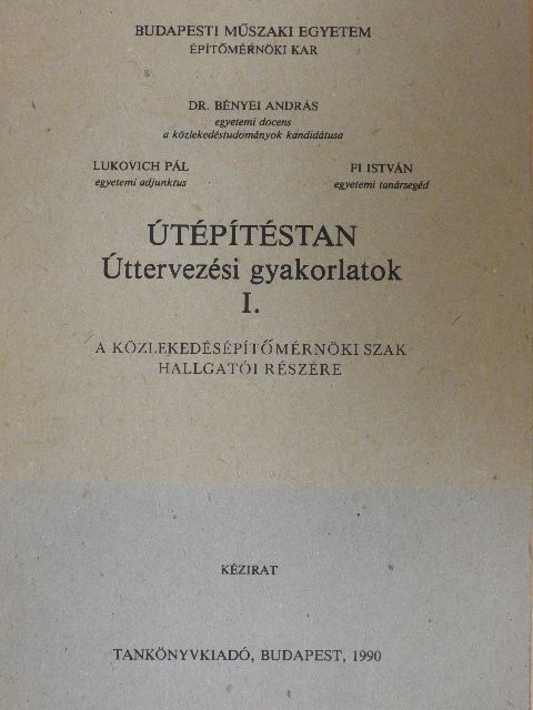 Dr. Bényei András - Útépítéstan I. - Úttervezési gyakorlatok [antikvár]