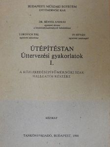 Dr. Bényei András - Útépítéstan I. - Úttervezési gyakorlatok [antikvár]