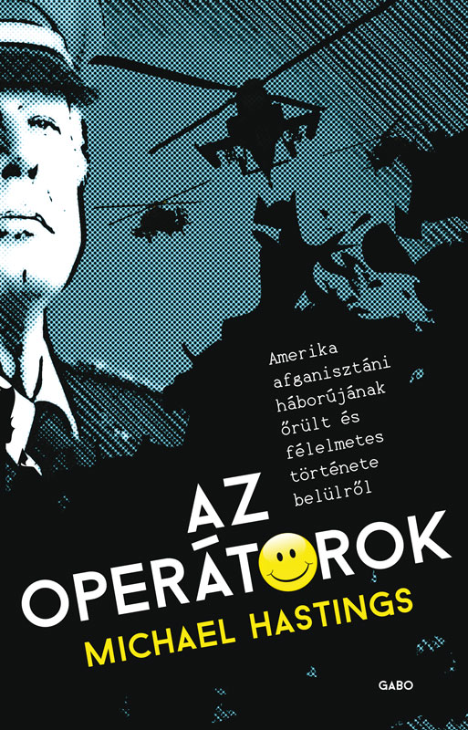 Michael Hastings - Az operátorok - Amerika afganisztáni háborújának őrült és félelmetes története [eKönyv: epub, mobi]