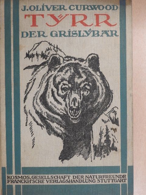 J. Oliver Curwood - Tyrr, der Grislybär (gótbetűs) [antikvár]