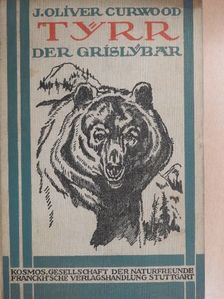 J. Oliver Curwood - Tyrr, der Grislybär (gótbetűs) [antikvár]