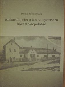 Pacsuné Fodor Sára - Kulturális élet a két világháború között Várpalotán [antikvár]