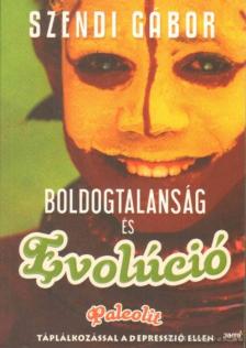 SZENDI GÁBOR - Boldogtalanság és evolúció [antikvár]