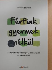 Tanács Eszter - Férfiak gyermek nélkül [antikvár]