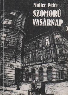 Müller Péter - Szomorú vasárnap [antikvár]